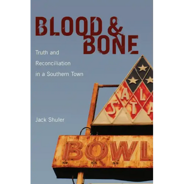 Blood & Bone: Truth and Reconciliation in a Southern Town