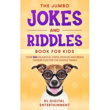 The Jumbo Jokes and Riddles Book for Kids: Over 500 Hilarious Jokes, Riddles and Brain Teasers Fun for The Whole Family