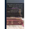 Records of the English Bible, the Documents Relating to the Translation and Publication of the Bible in English, 1525-1611