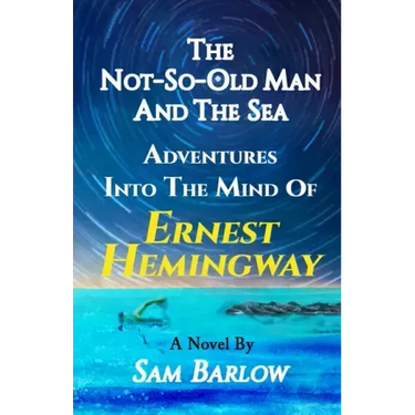 The Not-So-Old Man and the Sea: Adventures into the Mind of Ernest Hemingway