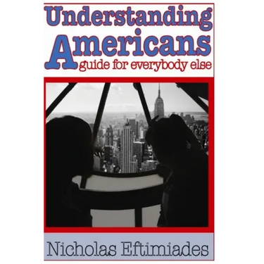 Understanding Americans: : A Guide for Everybody Else