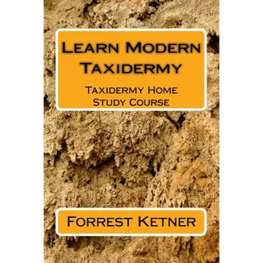 Learn Modern Taxidermy: Taxidermy Home Study Course