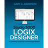 Studio 5000 Logix Designer: A Learning Guide for ControlLogix Basics