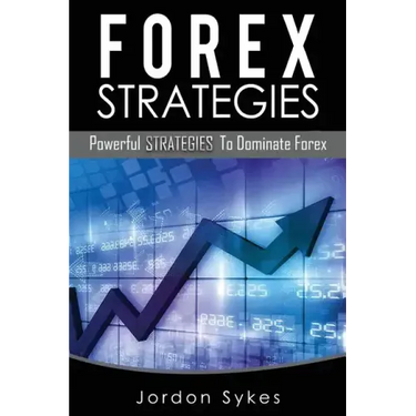 Forex: Powerful Strategies To Dominate Forex