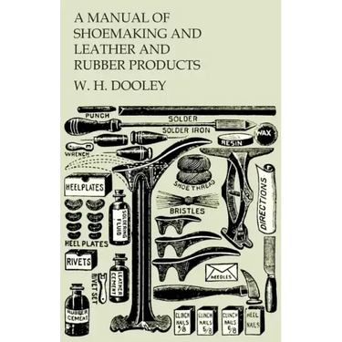 A Manual of Shoemaking and Leather and Rubber Products