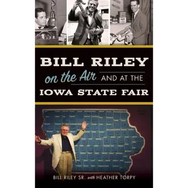 Bill Riley on the Air and at the Iowa State Fair