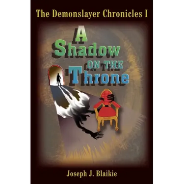The Demonslayer Chronicles I: A Shadow on the Throne