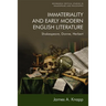 Immateriality and Early Modern English Literature: Shakespeare, Donne, Herbert