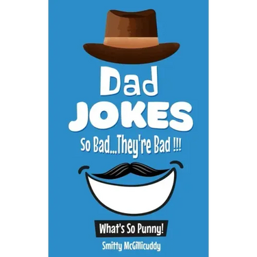 What's So Punny? Dad Jokes - So Bad...They're Bad