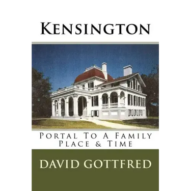 Kensington: Portal To A Family, Place & Time