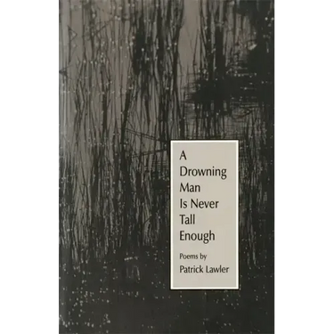 A Drowning Man Is Never Tall Enough: Poems