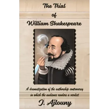 The Trial of William Shakespeare: A dramatization of the authorship controversy in which the audience renders a verdict