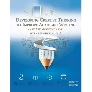 Developing Creative Thinking to Improve Academic Writing: Part Two Advanced Level