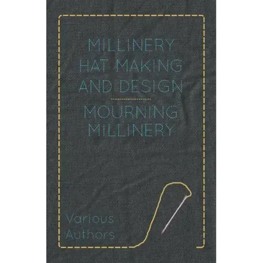 Millinery Hat Making and Design - Mourning Millinery