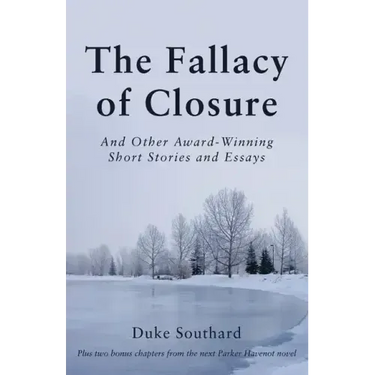 The Fallacy of Closure: And Other Award-Winning Short Stories and Essays