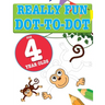 Really Fun Dot To Dot For 4 Year Olds: Fun, educational dot-to-dot puzzles for four year old children