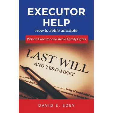 Executor Help: How to Settle an Estate Pick an Executor and Avoid Family Fights