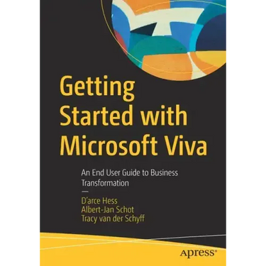 Getting Started with Microsoft Viva: An End User Guide to Business Transformation