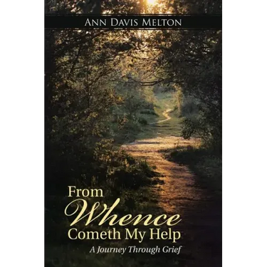 From Whence Cometh My Help: A Journey Through Grief
