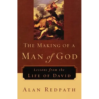 The Making of a Man of God: Lessons from the Life of David