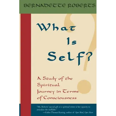 What is Self?: A Study of the Spiritual Journey in Terms of Consciousness,