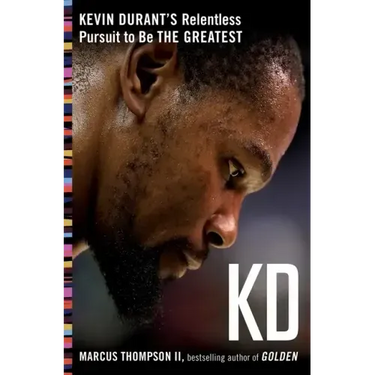 Kd: Kevin Durant's Relentless Pursuit to Be the Greatest