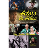 Actors in Action: How Our Favorite Action Stars Became Their Characters (hardback)