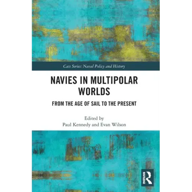 Navies in Multipolar Worlds: From the Age of Sail to the Present