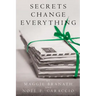 Secrets Change Everything