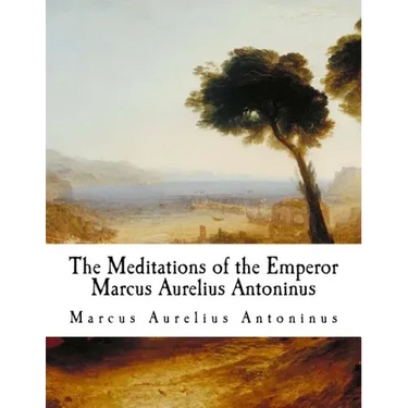 The Meditations of the Emperor Marcus Aurelius Antoninus: The Meditations