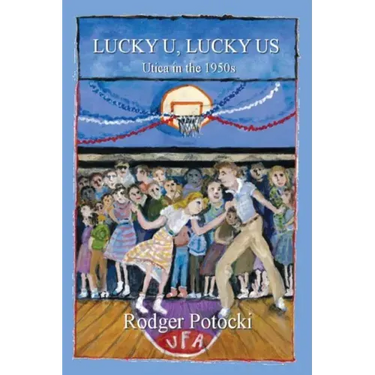 Lucky U, Lucky Us: Utica in the 1950s