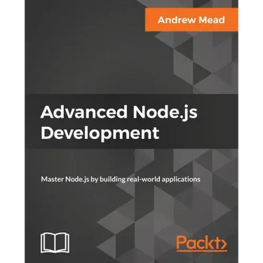 Advanced Node.js Development: Master Node.js by building real-world applications
