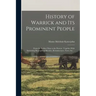 History of Warrick and its Prominent People: From the Earliest Time to the Present: Together With Interesting Biographical Sketches, Reminiscences, No