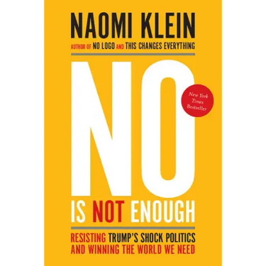 No Is Not Enough: Resisting Trump's Shock Politics and Winning the World We Need