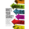 Who's Your Source?: A Writer's Guide to Effectively Evaluating and Ethically Using Resources