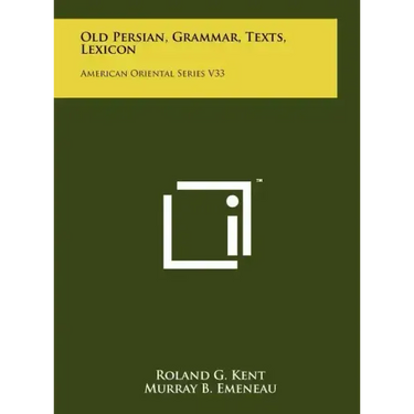 Old Persian, Grammar, Texts, Lexicon: American Oriental Series V33