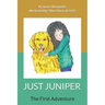 Just Juniper: The First Adventure