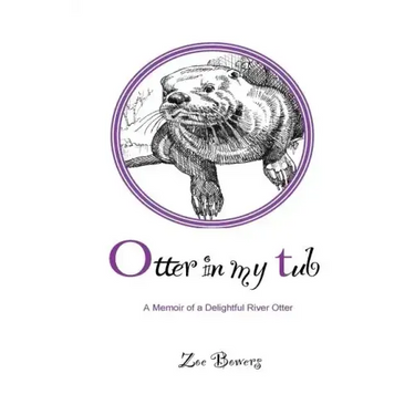 Otter in my Tub: A Memoir of a Delightful River Otter