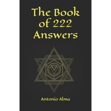 The book of 222 answers: All is here. The book of answers. The magic book of answers. Ask a question and find the answer. Ask and find your ans