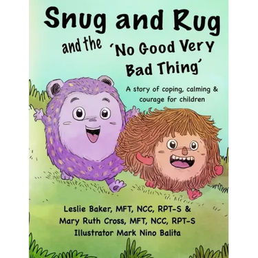 Snug and Rug and the 'No Good Very Bad Thing': A story of coping, calming & courage for children