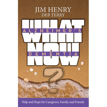 Alzheimer's. Dementia What Now?: Help and Hope for Caregivers, Family, and Friends