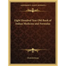 Eight Hundred Year Old Book of Indian Medicine and Formulas