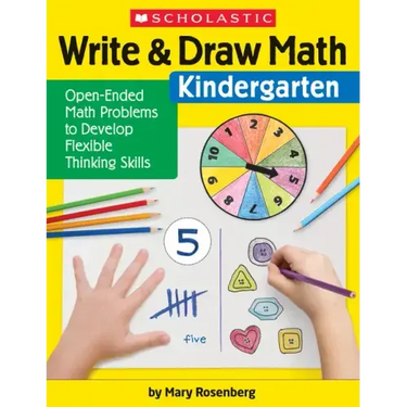 Write & Draw Math: Kindergarten: Open-Ended Math Problems to Develop Flexible Thinking Skills