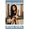 Wise Girl: What I've Learned about Life, Love, and Loss