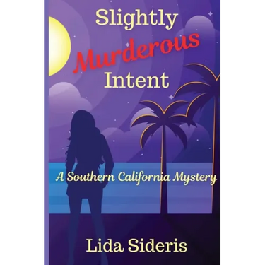 Slightly Murderous Intent: A Southern California Mystery