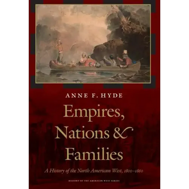 Empires, Nations, and Families: A History of the North American West, 1800-1860
