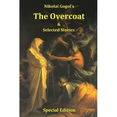 Nikolai Gogol's The Overcoat and Selected Stories - Special Edition