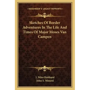 Sketches of Border Adventures in the Life and Times of Major Moses Van Campen