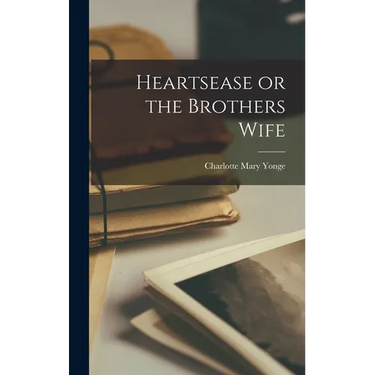 Heartsease or the Brothers Wife