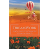 DreamWork: Using The Wisdom Of Your Sleeping Mind To Change Your Waking Life